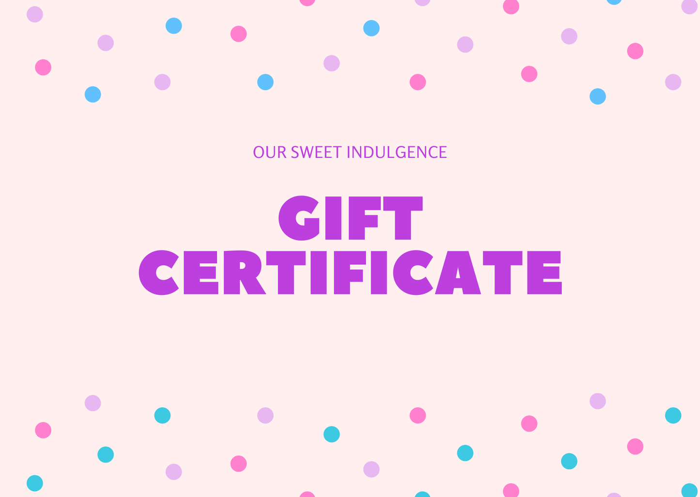 OUR SWEET INDULGENCE GIFT CARD